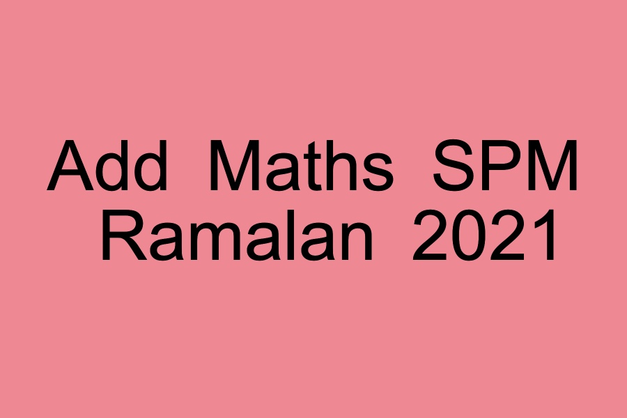 ADD MATH SPM RAMALAN 2021 – TestNote.com